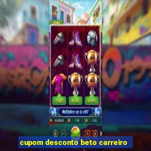 cupom desconto beto carreiro